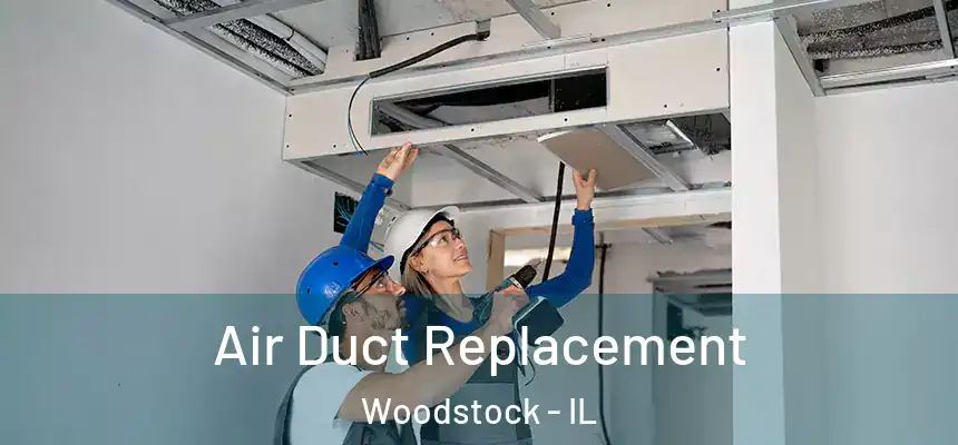  Air Duct Replacement Woodstock - IL