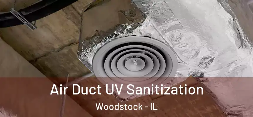  Air Duct UV Sanitization Woodstock - IL