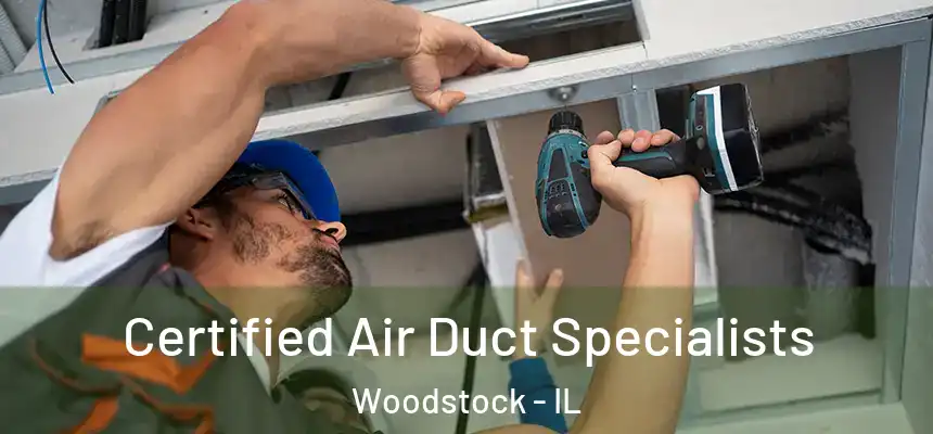 Certified Air Duct Specialists Woodstock - IL