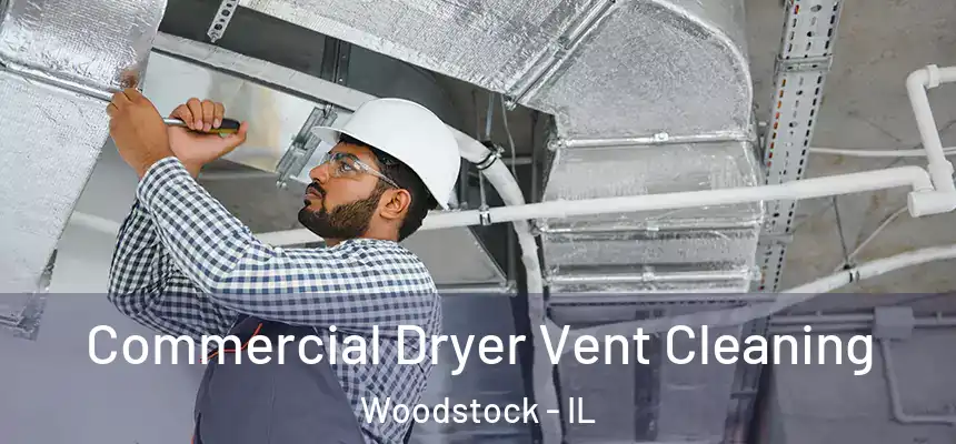 Commercial Dryer Vent Cleaning Woodstock - IL
