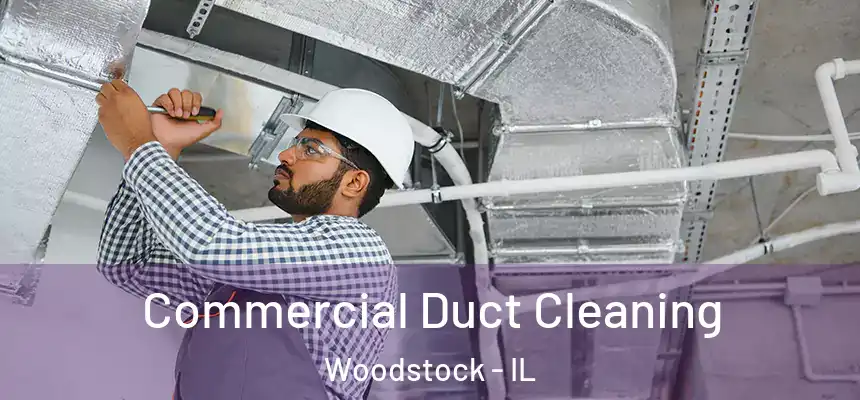  Commercial Duct Cleaning Woodstock - IL