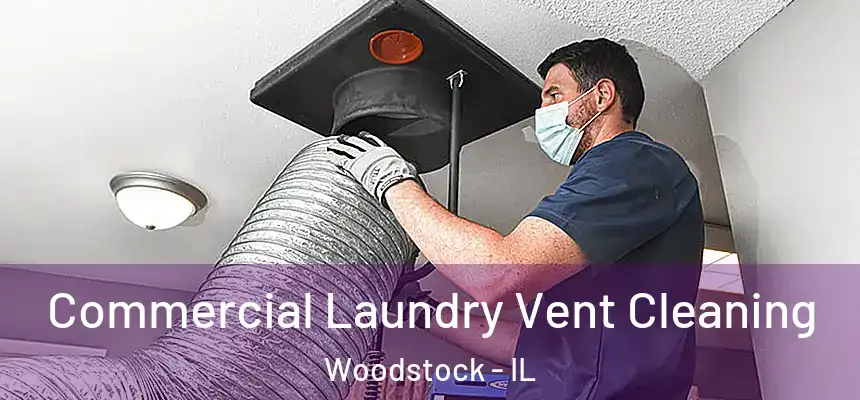  Commercial Laundry Vent Cleaning Woodstock - IL