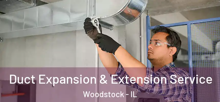  Duct Expansion & Extension Service Woodstock - IL