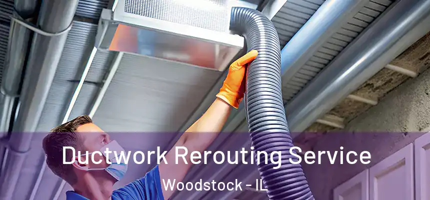  Ductwork Rerouting Service Woodstock - IL