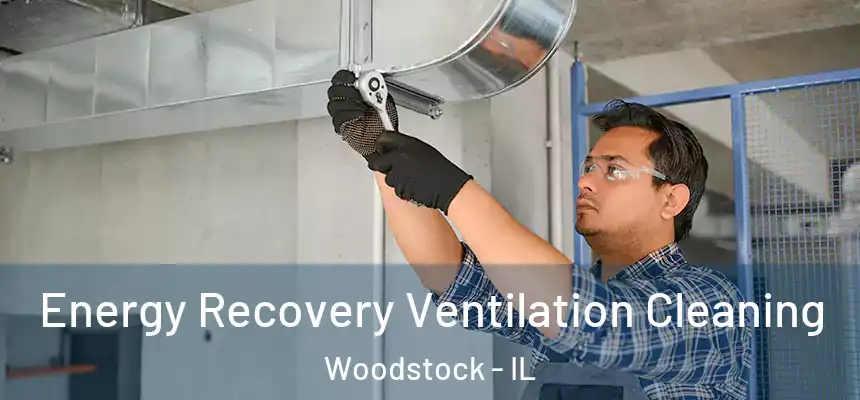  Energy Recovery Ventilation Cleaning Woodstock - IL