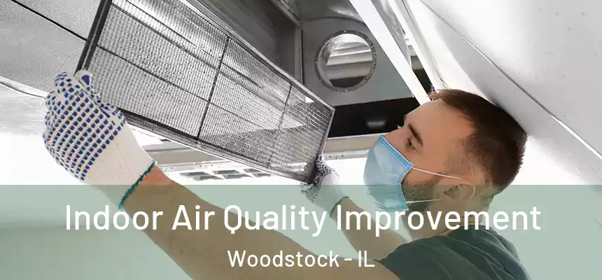  Indoor Air Quality Improvement Woodstock - IL