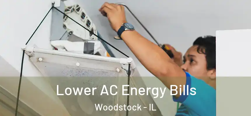  Lower AC Energy Bills Woodstock - IL