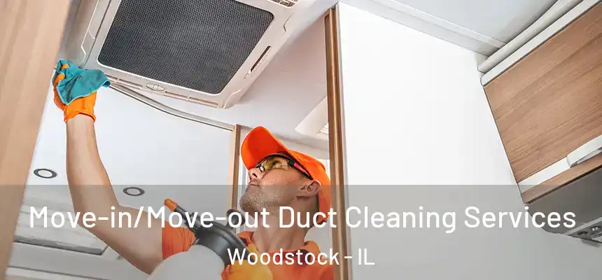 Move-in/Move-out Duct Cleaning Services Woodstock - IL