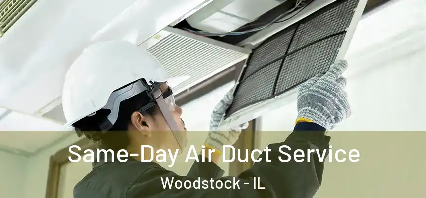 Same-Day Air Duct Service Woodstock - IL