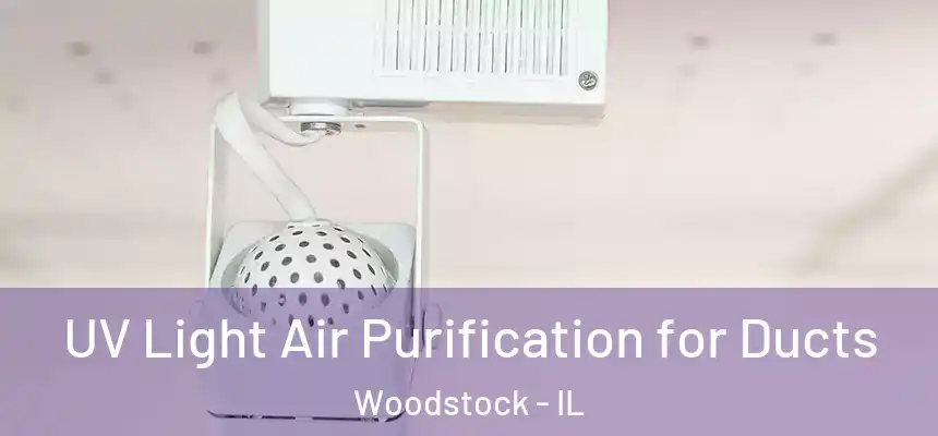  UV Light Air Purification for Ducts Woodstock - IL